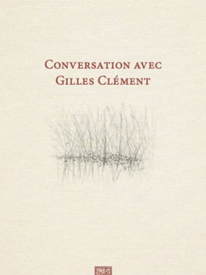 Conversation avec Gilles Clément.