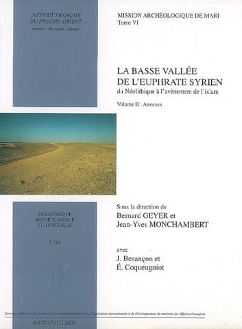 La basse vallée de l'Euphrate syrien du Néolithique à l'avènement de l'Islam - Volume I : Texte, Volume II : Annexes.