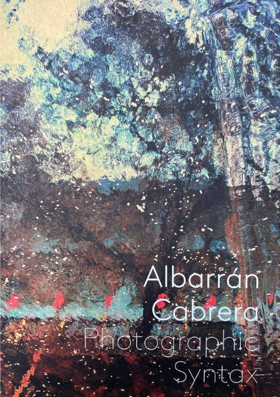 Albarran Cabrera: Photographic Syntax.