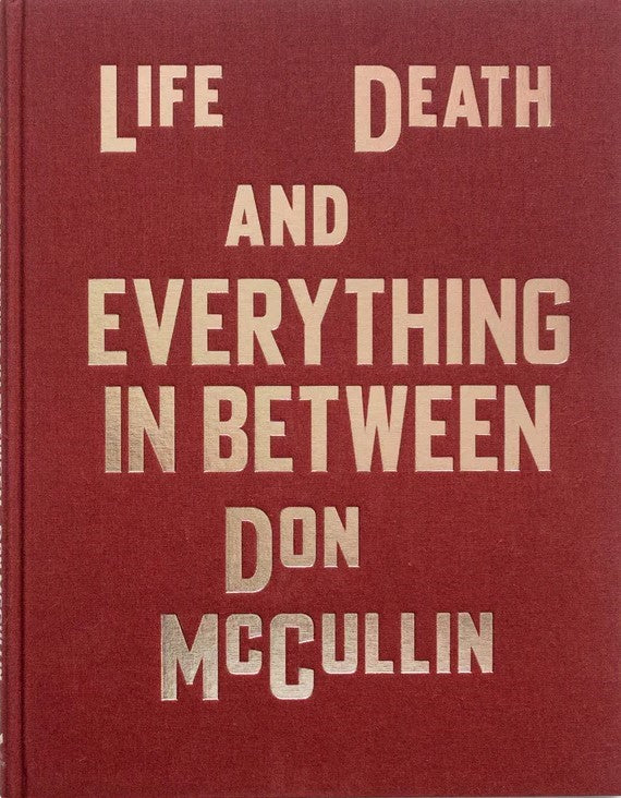 Don McCullin: Life and Death and everything in between.