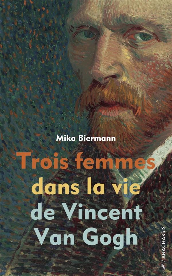 Trois femmes dans la vie de Vincent Van Gogh.