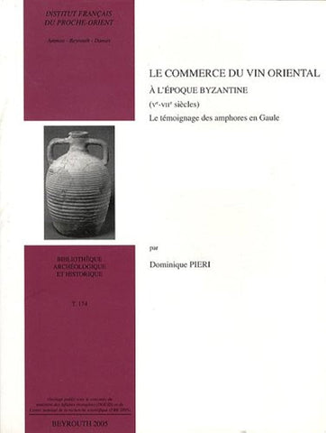 Le commerce du vin oriental à l'époque byzantine (Ve - VIIe siècles) - Le témoignage des amphores en Gaule.