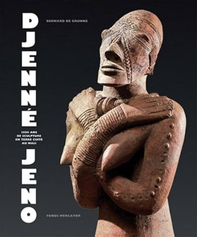 Djenné Jeno. 1000 ans de sculpture en terre cuite au Mali.