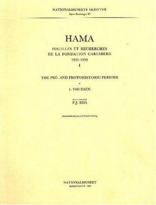 Hama: Fouilles et recherches de la Fondation Carlsberg (1931 - 1938). I: The Pre- and Protohistoric Periods. Storre Beretninger XI.