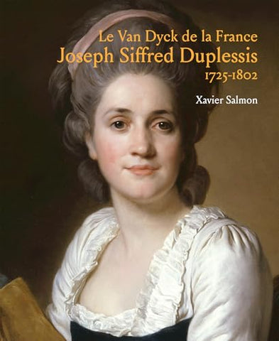 Le Van Dyck de la France. Joseph Siffred Duplessis. 1725-1802.