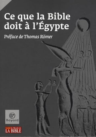 Ce que la Bible doit à l'Egypte.