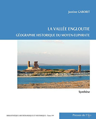 La vallée engloutie - Géographie historique du Moyen-Euphrate - Catalogue des sites.