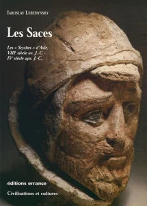 Les Saces. Les Scythes d'Asie, VIIIe siècle av. J.-C.-IVe siècle apr. J.-C.