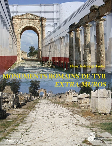 Monuments romains de Tyr extra muros. Étude architecturale de la route antique, de l’arc monumental et de l’aqueduc (Mémoires 45)