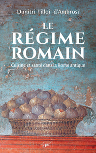 Le régime Romain. Cuisine et santé de la Rome antique.