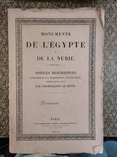 Monuments de l'Egypte et de la Nubie. Notices descriptives conformes aux manuscrits autographes rédigés sur les lieux par Champollion le Jeune. Livraison: pages 201 à 296.