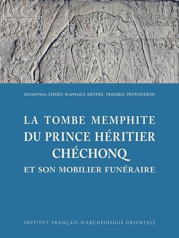 La tombe Memphite du prince héritier Chéchonq et son mobilier funéraire. MIFAO 149