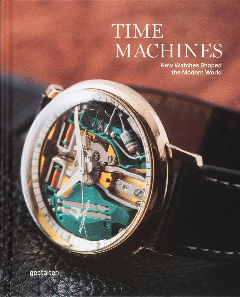 Time Machines. How Watches Shaped the Modern World.