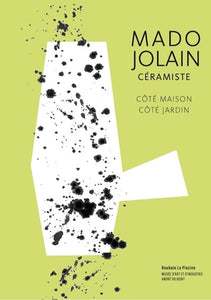 Mado Jolain céramiste: Côté maison, côté jardin.