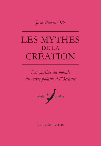 Les mythes de la création. Les matins du monde du cercle polaire à l'Océanie.