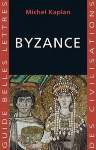 Byzance. Guide Belles Lettres des civilisations.