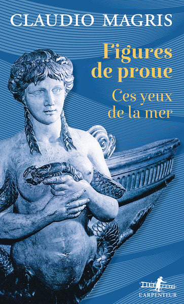 Figure de proue. Ces yeux de la mer.