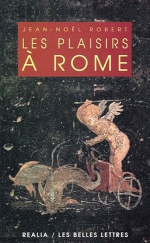 Les plaisirs à Rome.