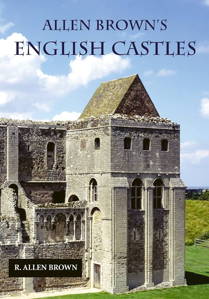 Allen Brown's English Castles.