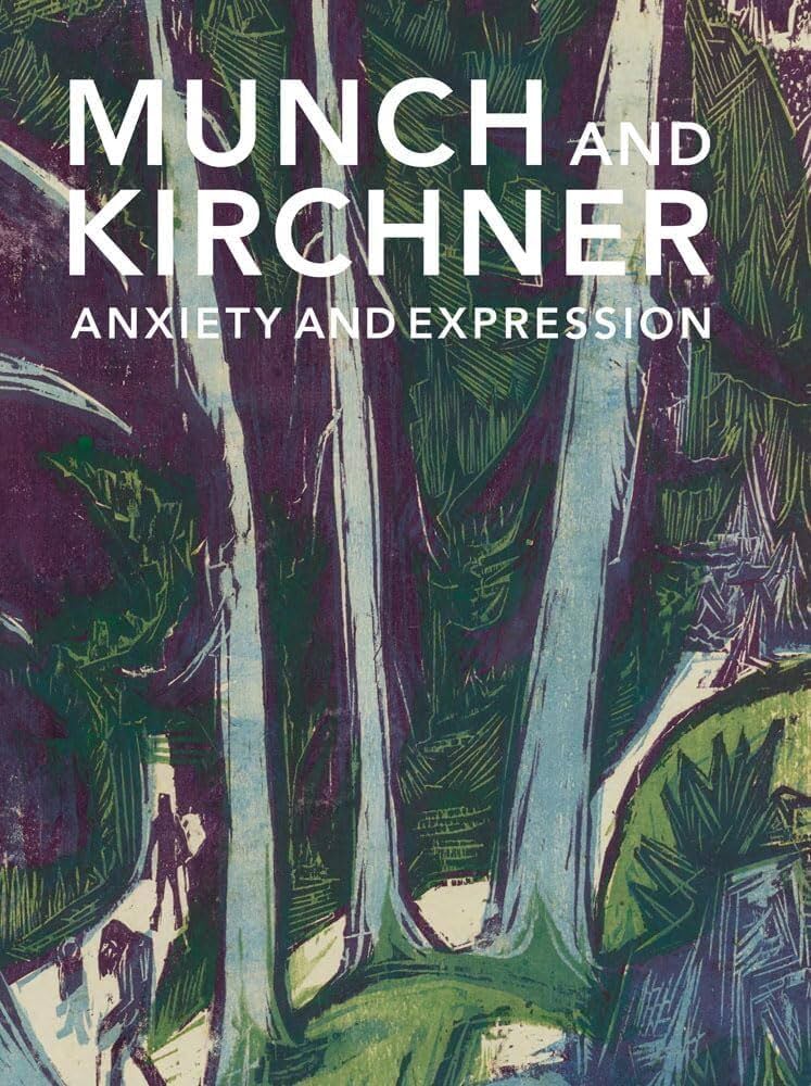 Munch and Kirchner. Anxiety and Expression.