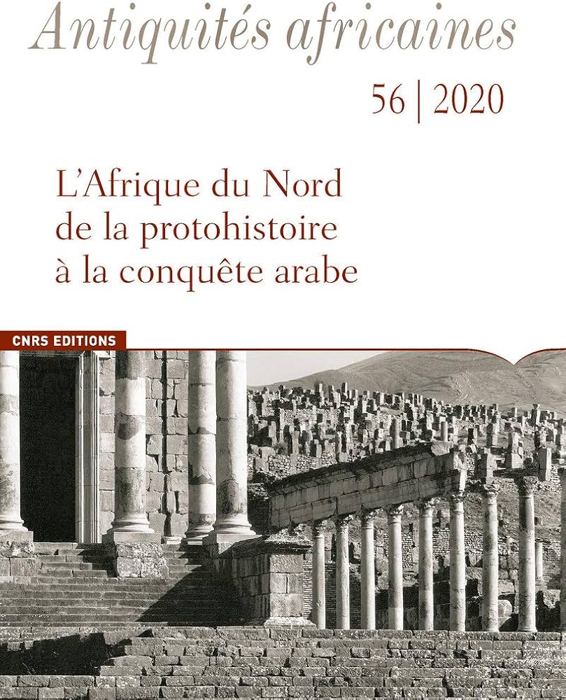 Antiquités africaines. (56/2020). L'Afrique du Nord de la protohistoire à la conquête arabe.