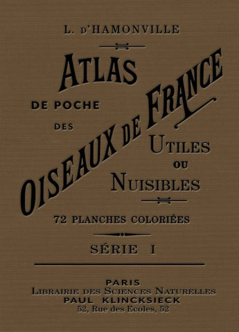 Pocket Atlas of the Birds of France. Useful or Harmful. Series I.