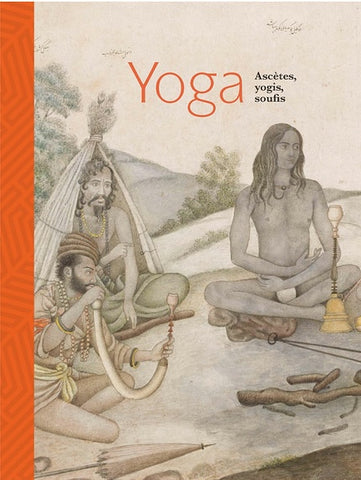Yoga, Ascetics, Yogis, Sufis.