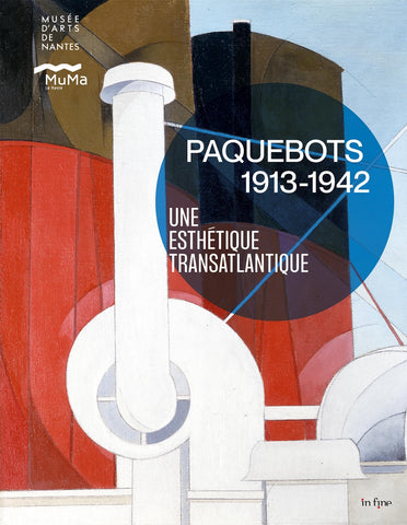 Paquebots 1913 - 1942. Une esthétique transatlantique.