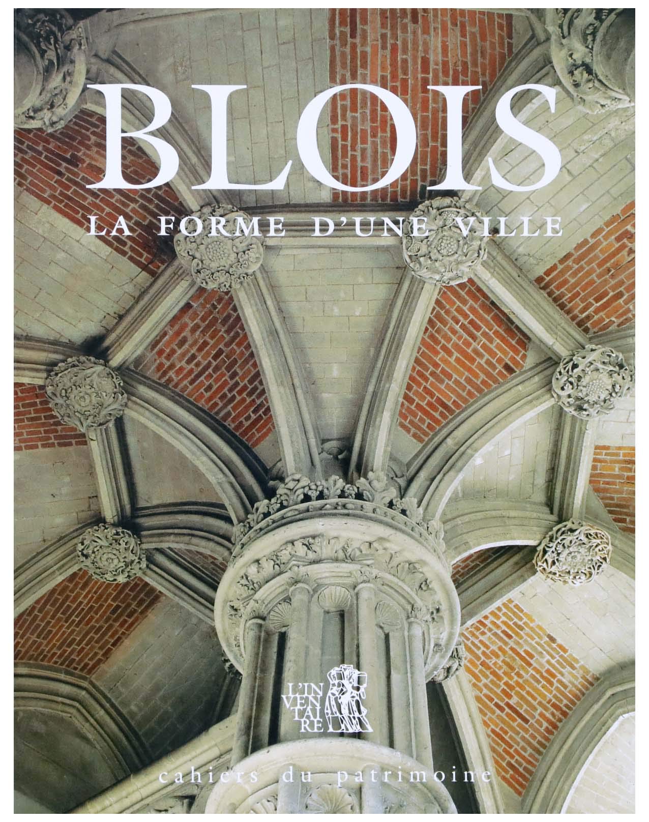 Blois. La forme d'une ville.