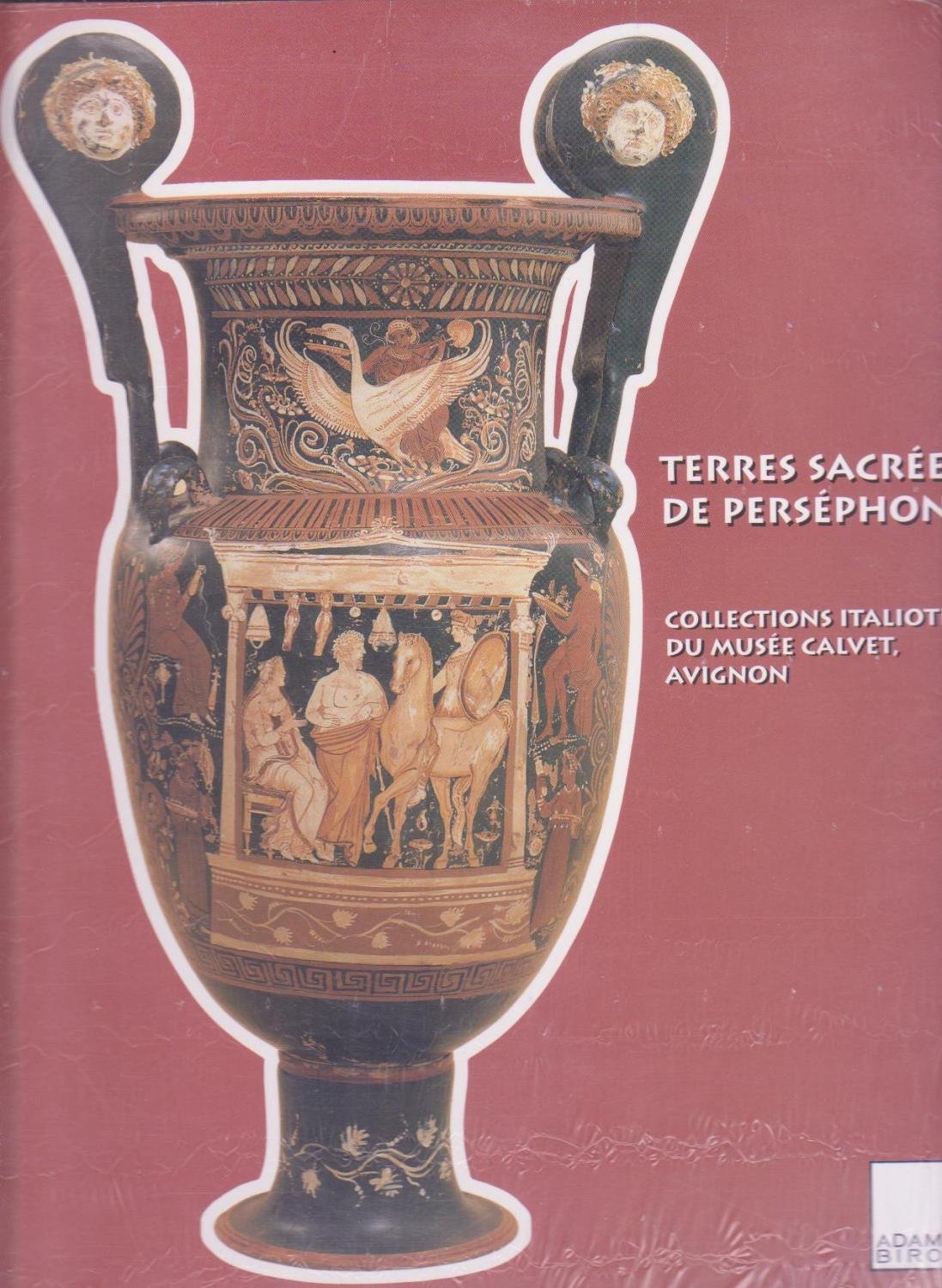 Terres sacrées de Perséphone. Collections italiotes du musée Calvet, Avignon.