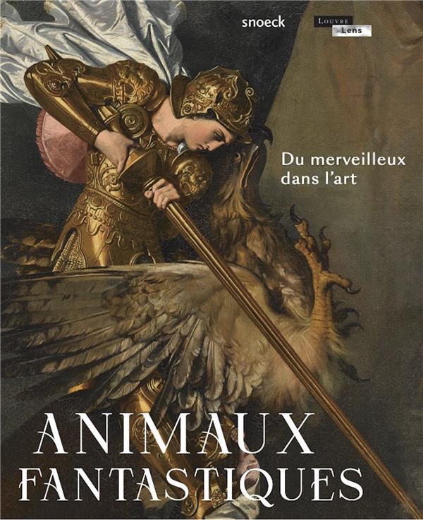 Animaux fantastiques: Du merveilleux dans l'art.