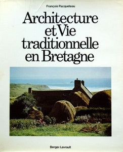 Architecture et Vie traditionnelle en Bretagne.