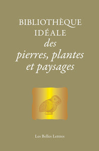 Bibliothèque idéale des pierres, plantes et paysages.