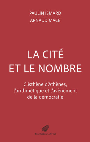 La cité et le nombre. Clisthène d'Athènes, l'arithmétique et l'avènement de la démocratie.