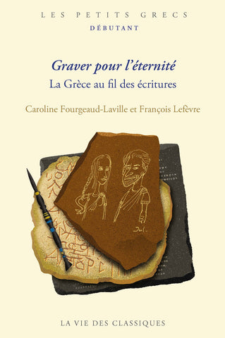 Graver pour l'étérnité. La Grèce au fil des écritures.