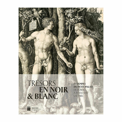 Trésors en noir & blanc. Estampes du Petit Palais: De Dürer à Toulouse Lautrec.