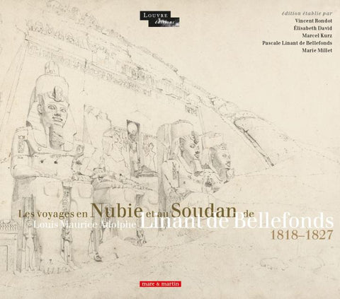 Les voyages en Nubie et au Soudan de Louis Maurice Adolphe Linant de Bellefonds. 1818-1827.