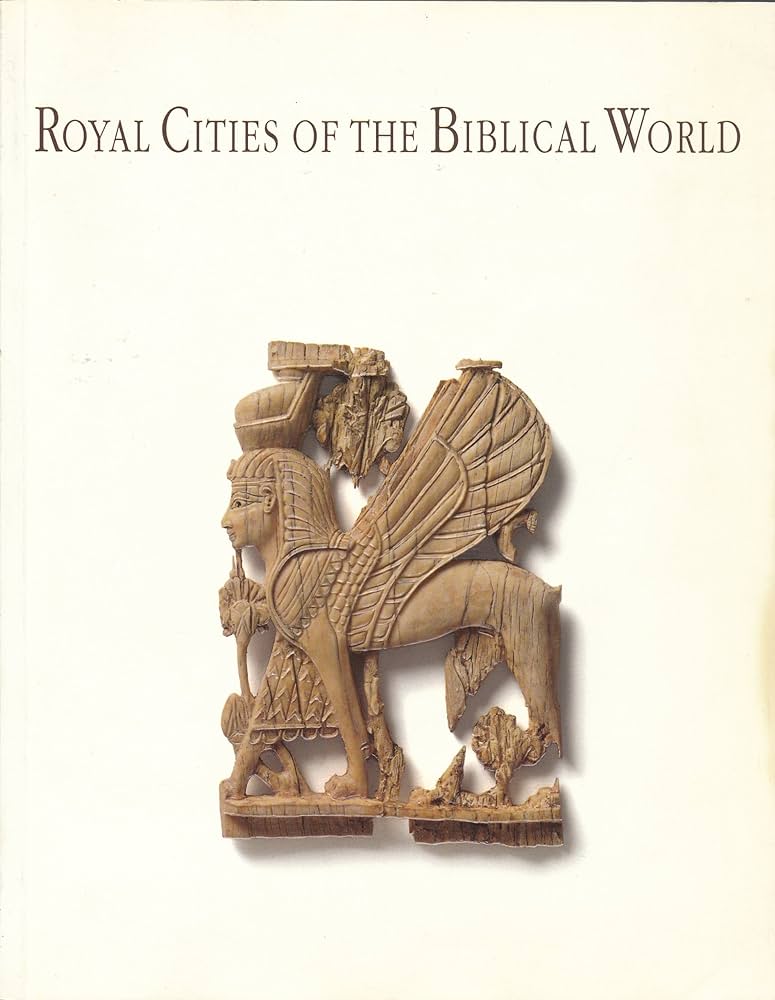 Royal Cities of the Biblical World.