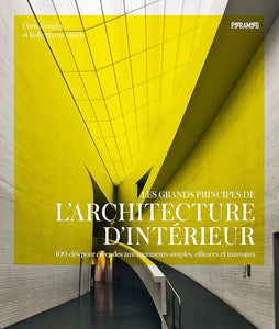 Les grands principes de l'architecture d'intérieur. 100 clés pour créer des aménagements simples, efficaces et innovants.