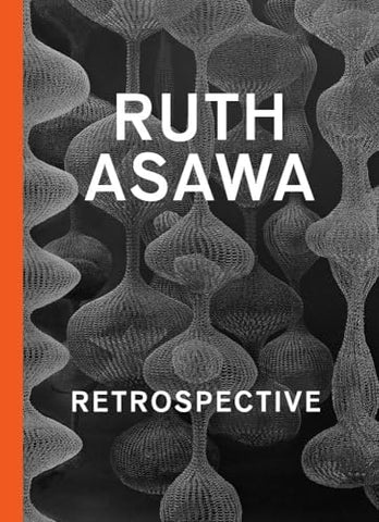 Ruth Asawa: Retrospective.