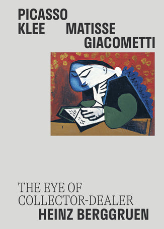 Picasso. Klee. Matisse. Giacometti. The Eye of Collector-Dealer Heinz Berggruen.