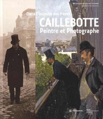 Dans l'intimité des frères Caillebotte: PEINTRE ET PHOTOGRAPHE cover image