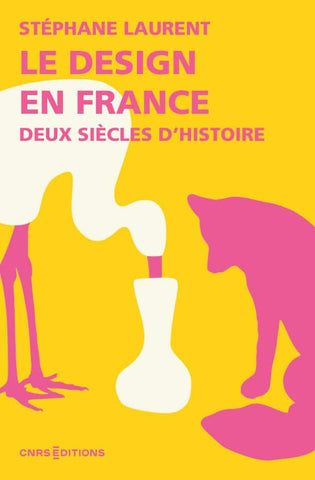 Le design en france. Deux siècles d'histoire.