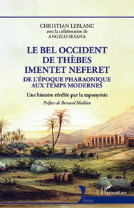 Le bel occident de Thèbes Imentet Neferet. De l'époque pharaonique aux temps modernes: Une histoire révélée par la toponymie