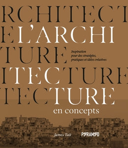 L'architecture en concept: Inspiration pour des stratégies, pratiques et idées créatives.