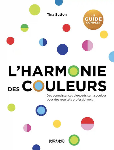 L'harmonie des couleurs: Des connaissances d'experts sur la couleur pour des résultats professionnels.