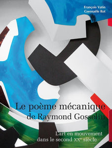 Le poème mécanique de Raymond Gosselin.