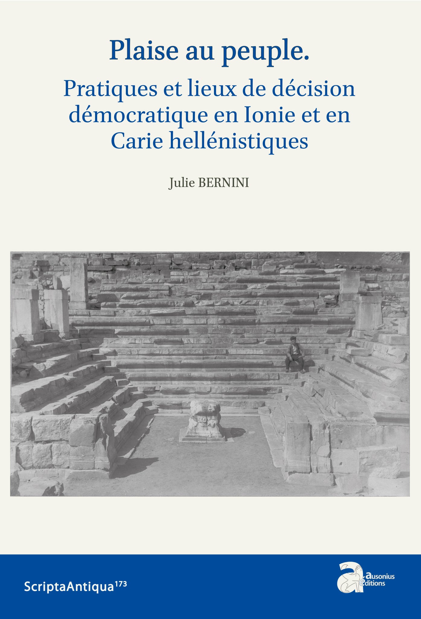 May the people please: Practices and places of democratic decision-making in Hellenistic Ionia and Caria. ScriptaAntiqua159.