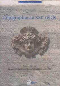 L'épigraphie au XXIe siècle: Actes du XVIe Congrès international d'épigraphie grecque et latine (Bordeaux, 29 août-02 septembre 2022).