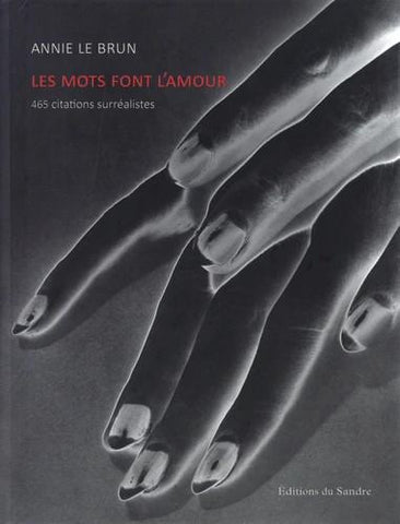 Les mots font l'amour. 465 citations surréalistes.